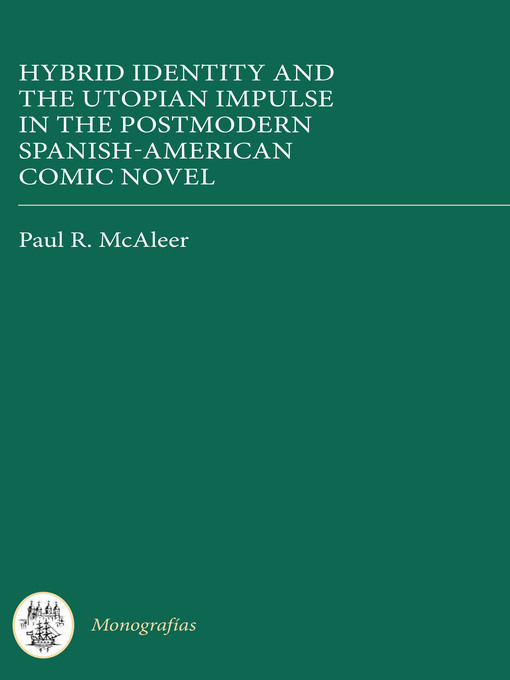 Title details for Hybrid Identity and the Utopian Impulse in the Postmodern Spanish-American Comic Novel by Paul R. McAleer - Available